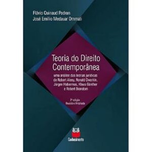 Teoria do Direito Contemporânea – uma análise das teorias jurídicas de Robert Alexy, Ronald Dworkin, Jürgen Habermas, Klaus Günther e Robert Brandom