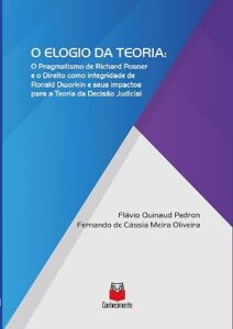 O Elogio da Teoria:O Pragmatismo de Richard Posner e o Direito como integridade de Ronald Dworkin e seus impactos para a Teoria da Decisão Judicial